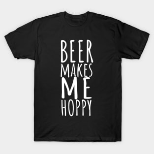 Beer makes me hoppy T-Shirt